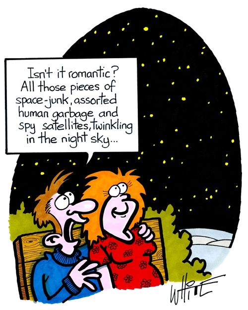 "Isn't it romantic? All those pieces of space-junk, assorted human garbage and spy satellites, twinkling in the night sky."