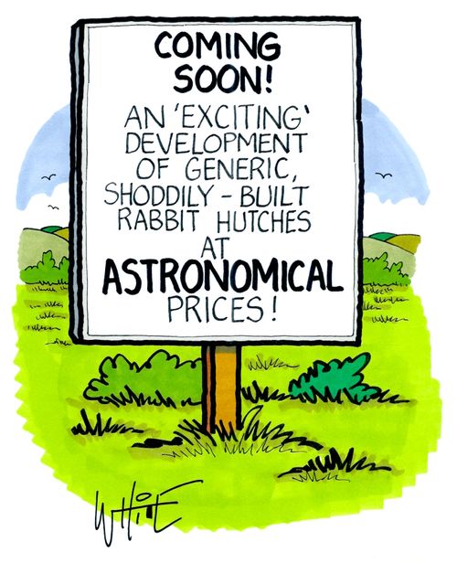 Coming soon! An 'exciting' development of generic shoddily-built rabbit hutches at astronomical prices