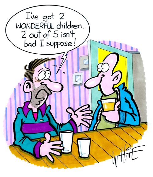"I've got 2 WONDERFUL children. 2 out of 5 isn't bad I suppose!"