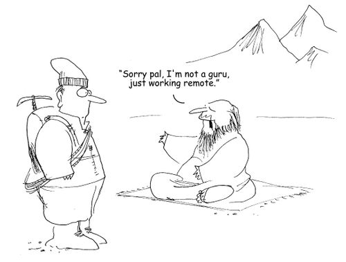 "Sorry pal, I'm not a guru, just working remote."