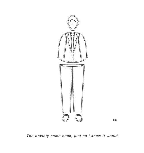 The anxiety came back, just as I knew it would.