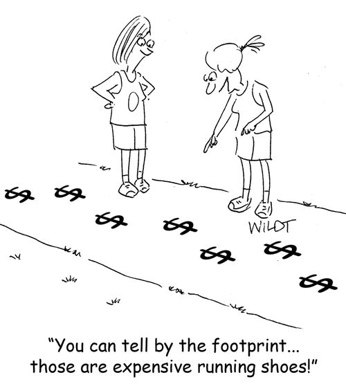 "You can tell by the footprint... those are expensive running shoes!"