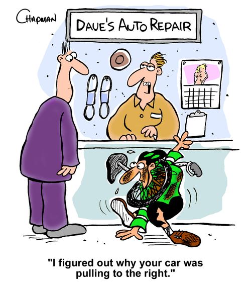 "I figured out why your car was pulling to the right."