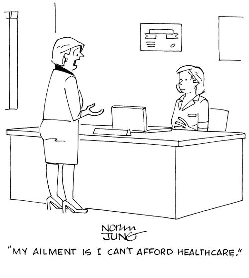 "My ailment is I can't afford healthcare."