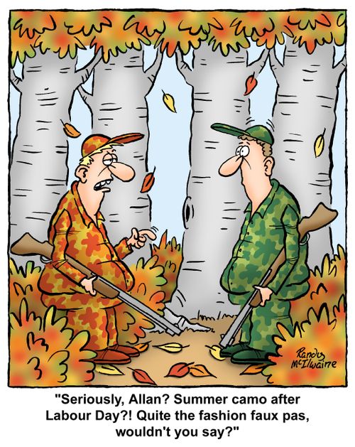"Seriously, Allan? Summer camo after Labour Day?! Quite the fashion faux pas, wouldn't you say?"
