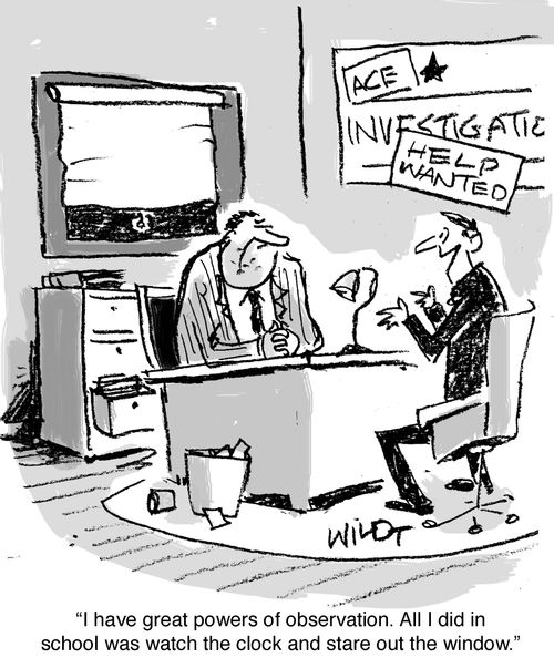 "I have great powers of observation. All I did in school was watch the clock and stare out the window."