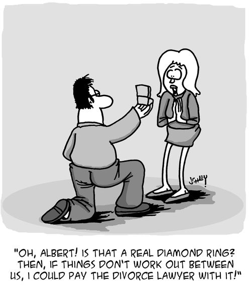 "Oh, Albert! Is that a real diamond ring? Then, if things don't work out between us, I could pay the divorce lawyer with it."