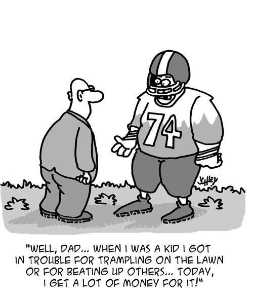"Well, dad. . . when I was a kid I got in trouble for trampling on the lawn or for beating up others. . . today, I get a lot of money for it!"