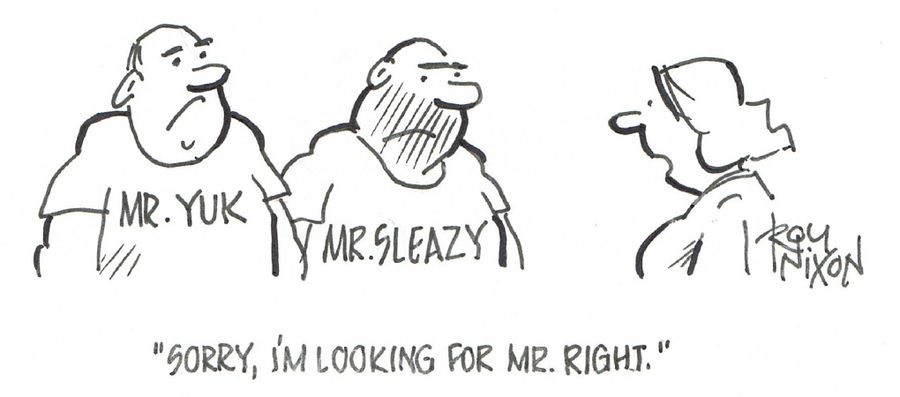 "Sorry, I'm looking for Mr. Right."