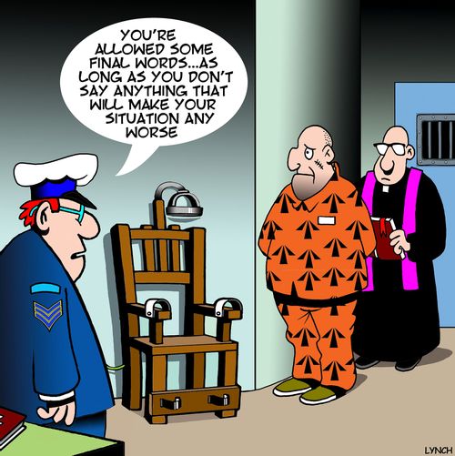 "You're allowed some final words... As long as you don't say anything that will make your situation any worse."
