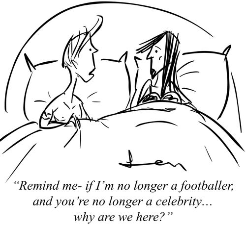 "Remind me - if I'm no longer a footballer, and you're no longer a celebrity. . . why are we here?"