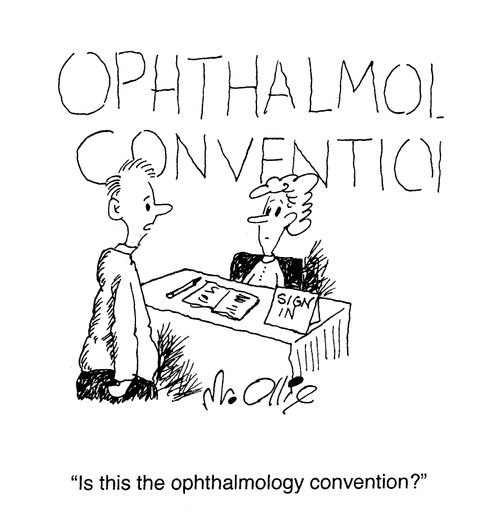 "Is this the ophthalmology convention?"