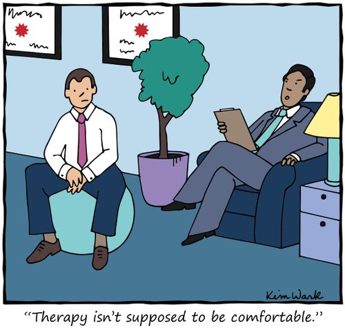 "Therapy isn't supposed to be comfortable."