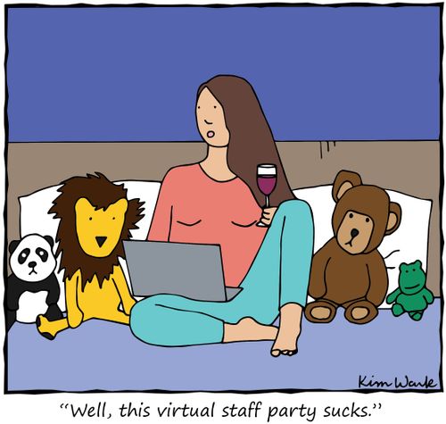 "Well, this virtual staff party sucks."