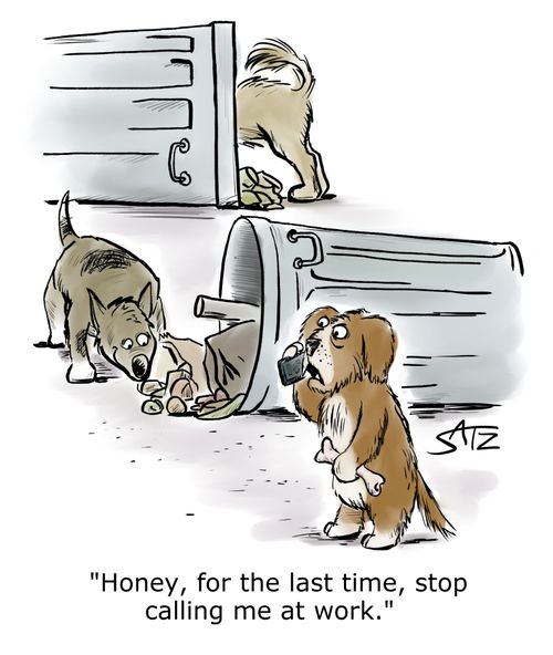 "Honey, for the last time, stop calling me at work."