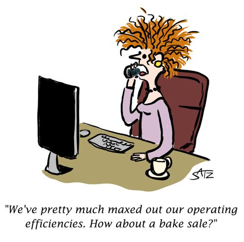 "We've pretty much maxed out our operating efficiencies. How about a bake sale?".