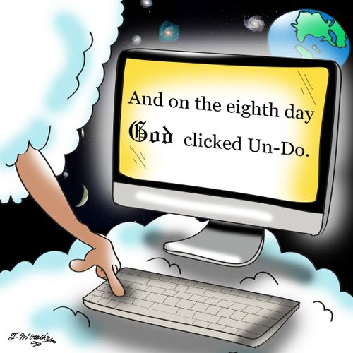 And on the the eighth day God clicked Un-Do.