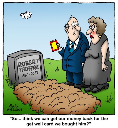 "So... think we can get our money back for the get well card we bought him?"