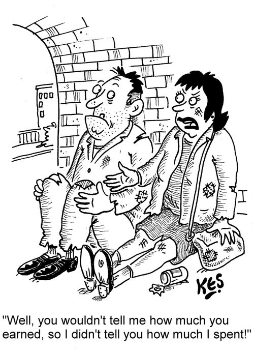 "Well, you wouldn't tell me how much you earned, so I didn't tell you how much I spent!"
