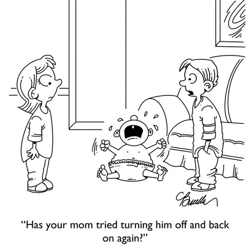 "Has your mom tried turning him off and back on again?"