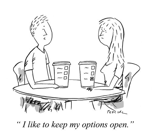 "I like to keep my option open."