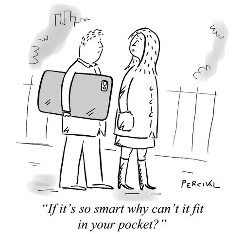 "If it's so smart why can't it fit in your pocket?"