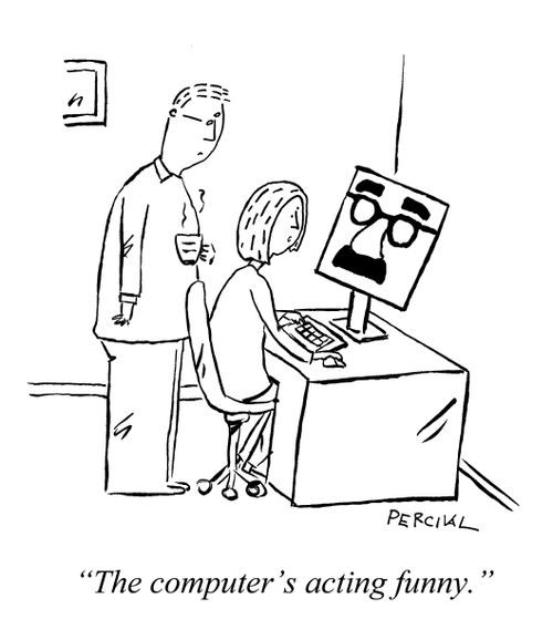 "The computer's acting funny."