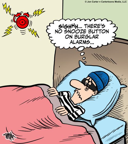 "Sighhh. There's no snooze button on burglar alarms..."