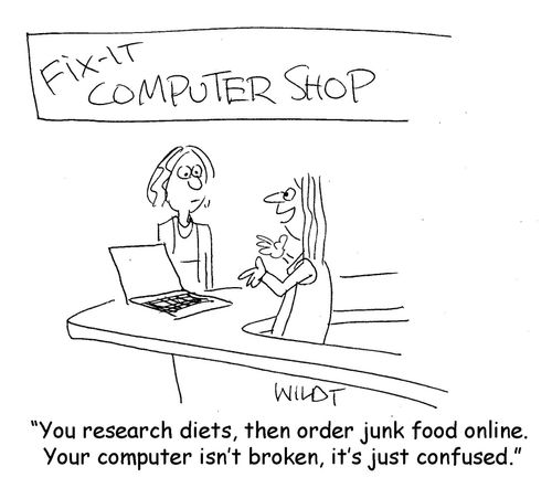 "You research diets, then order junk food online. Your computer isn't broken, it's just confused."