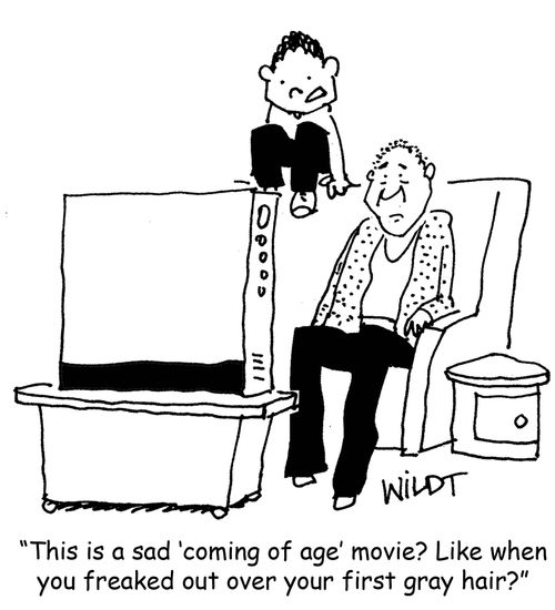 "This is a sad 'coming of age' movie? Like when you freaked out over your first gray hair?"