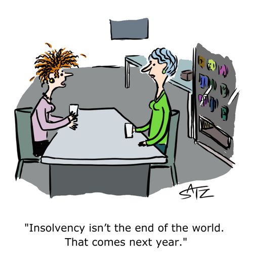 "Insolvency isn't the end of the world. That comes next year."