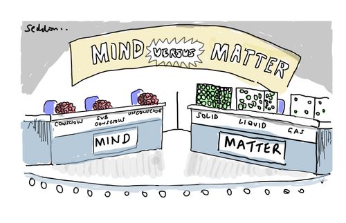 Mind versus matter.