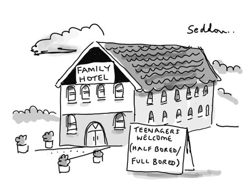 Family hotel with sign reading 'Teenagers welcome (half bored/full bored)'.