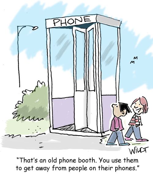"That's an old phone booth. You use them to get away from people on their phones."