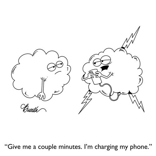 "Give me a couple minutes. I'm charging my phone."