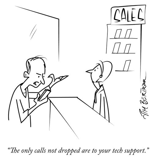 "The only calls not dropped are to your tech support."