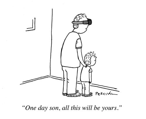 "One day son, all this will be yours."