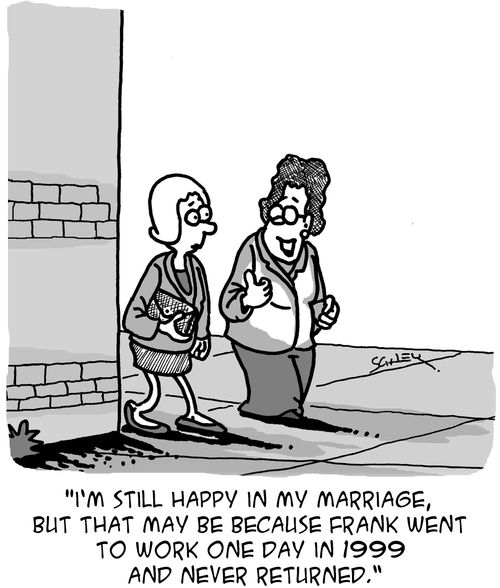 "I'm still happy in my marriage, but that may be because Frank went to work one day in 1999 and never returned."