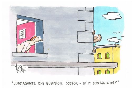 "Just answer one question, Doctor - is it contagious?"