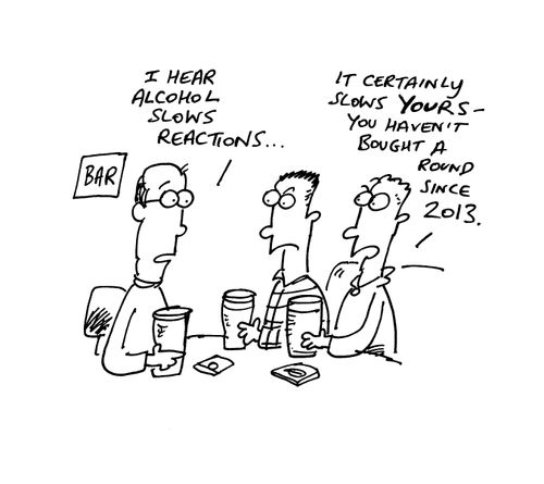 "I hear alcohol slows reactions..."