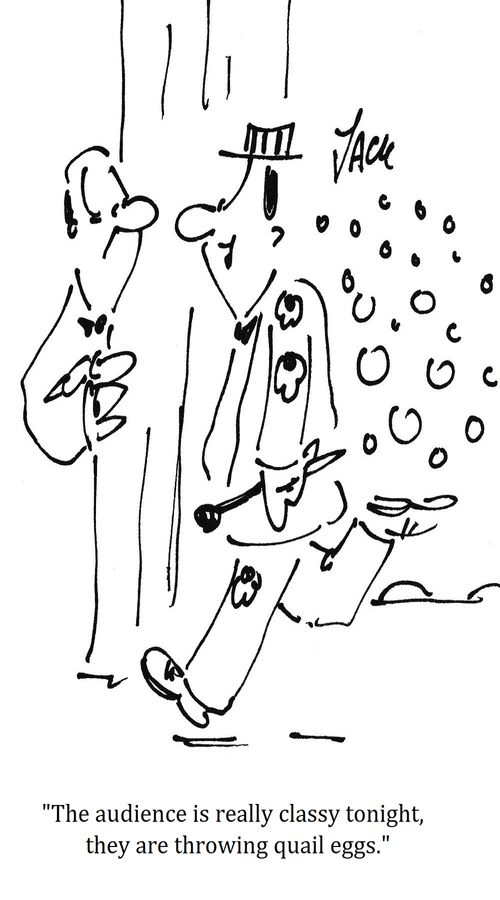 "The audience is really classy tonight, they are throwing quail eggs."