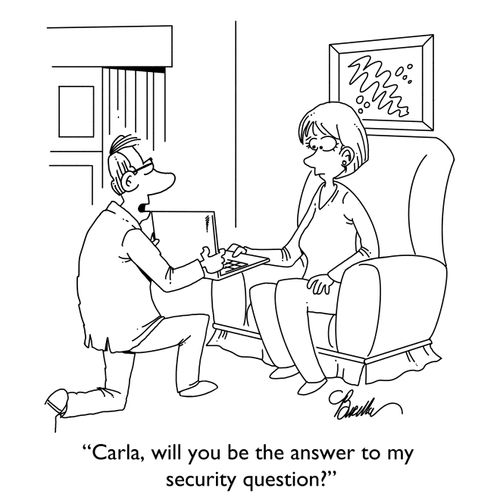 "Carla, will you be the answer to my security question?"
