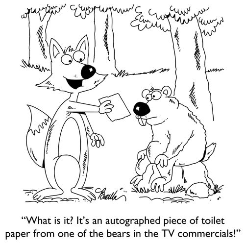 "What is it? It's an autographed piece of toilet paper from one of the bears in the TV commercials!"