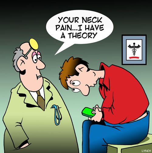 "Your neck pain. . . I have a theory."