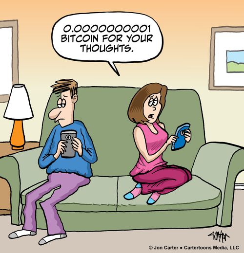 "0.00000000001 Bitcoin for your thoughts."