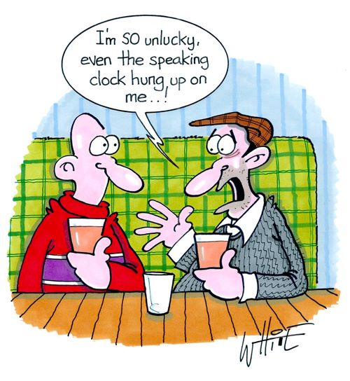 "I'm so unlucky, even the speaking clock hung up on me. . .!"