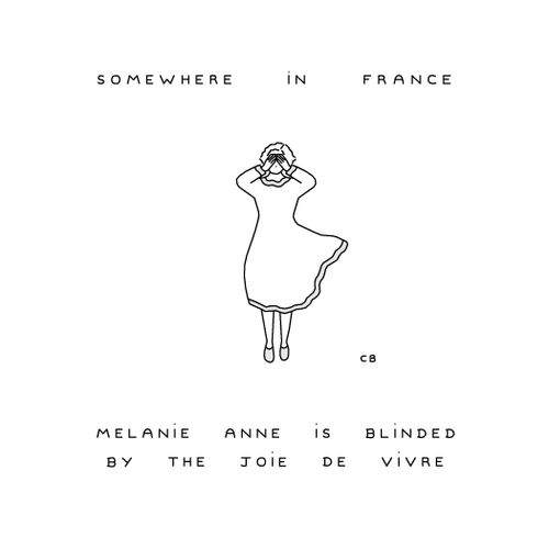 Somewhere in France Melanie Anne is blinded by the joie de vivre.