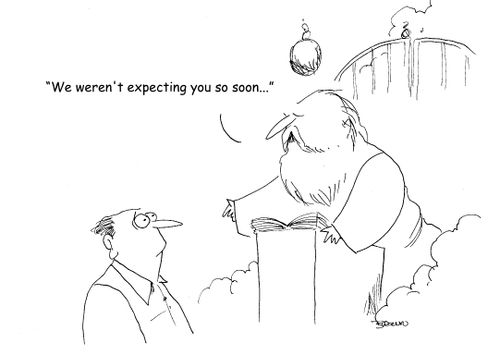 "We weren't expecting you so soon...."