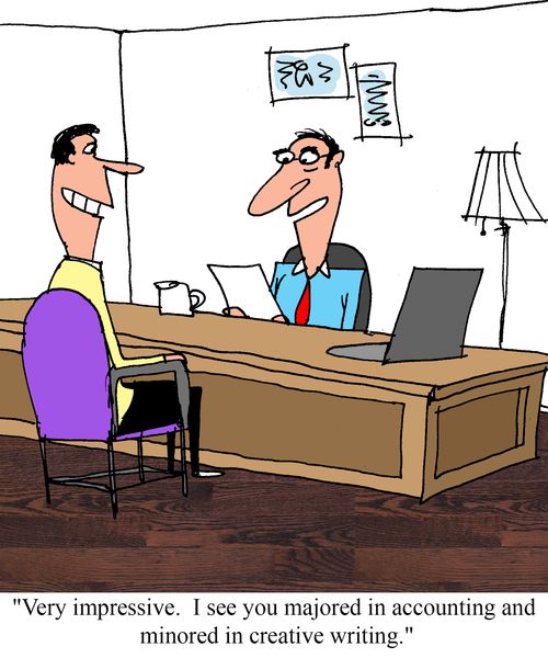 "Very impressive. I see you majored in accounting and minored in creative writing."
