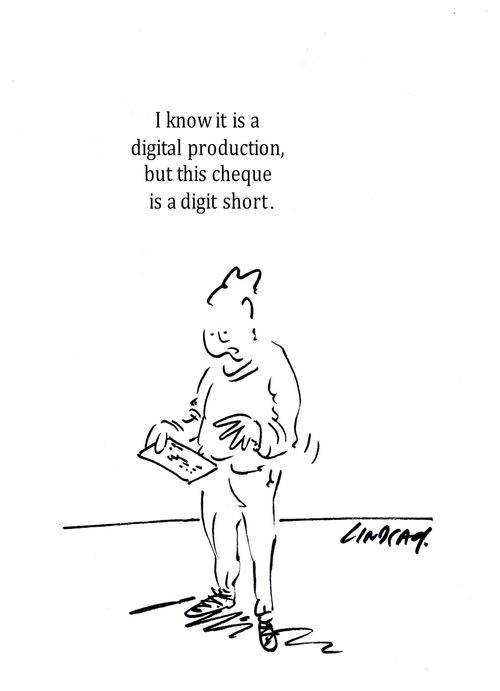 "I know it is a digital production, but this cheque is a digit short."